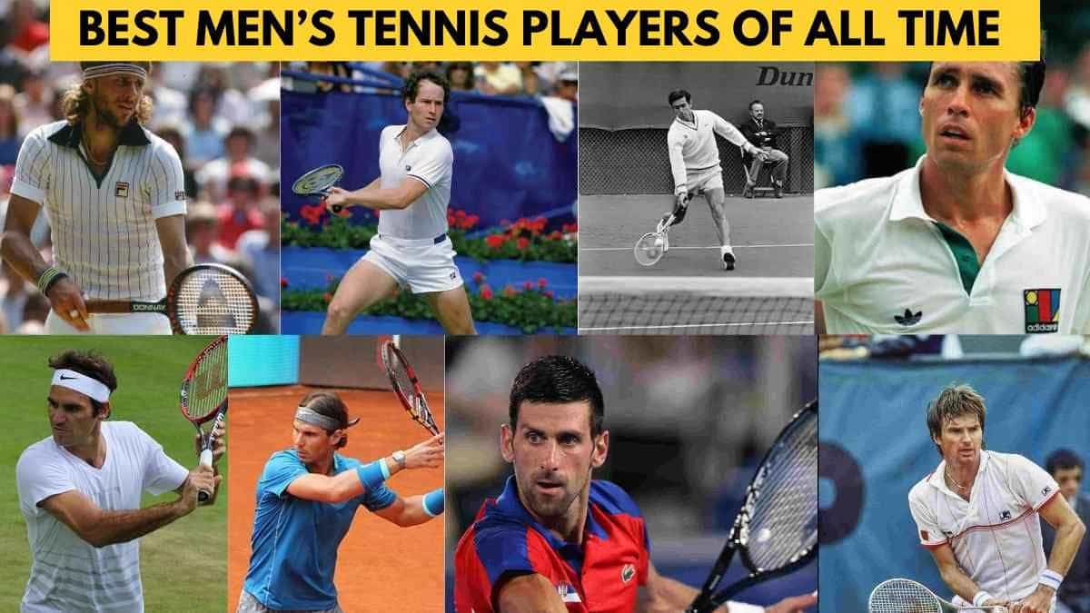 Best Men's Tennis Players of All Time: Check the Complete List Here!