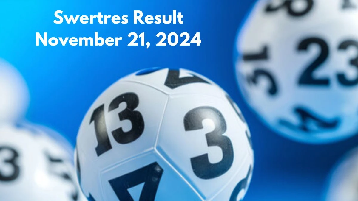 Swertres Result November 21, 2024 - Winning Numbers Announced!