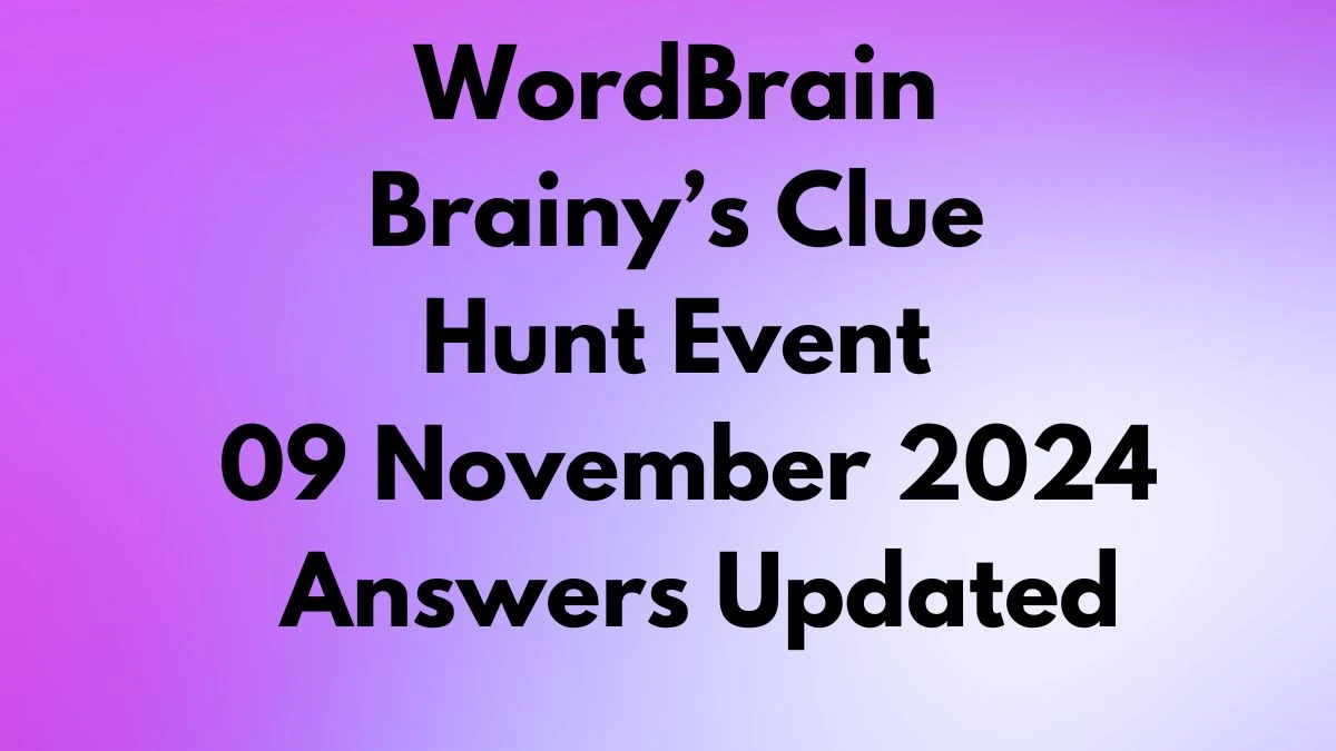 WordBrain Brainy’s Clue Hunt Event 09 November 2024 Answers Updated