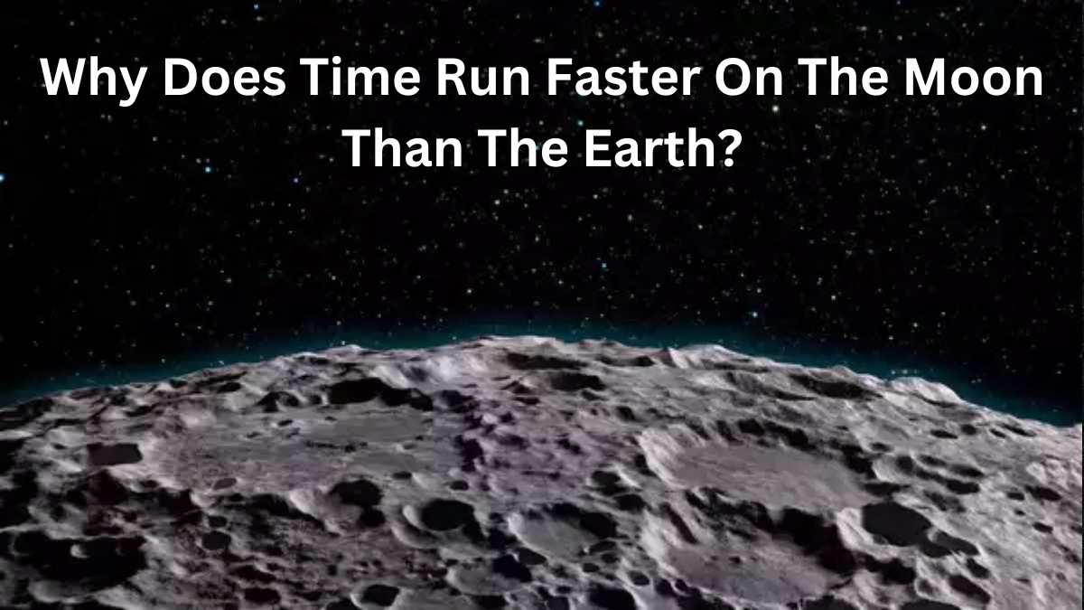 Why Does Time Run Faster On The Moon Than The Earth? Learn How Gravity Shapes Lunar Missions