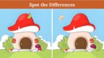 Spot 5 differences between the mushroom house pictures in 15 seconds!