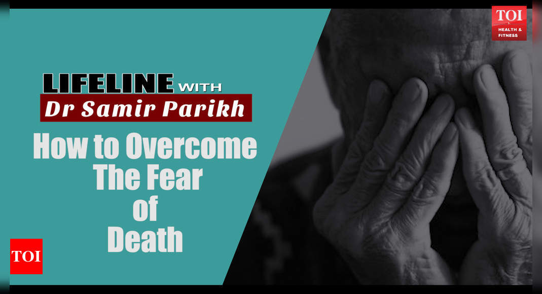 VIDEO: Dr Samir Parikh explains how to overcome the fear of death