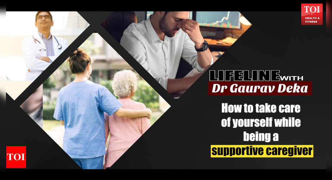 Video: 5 ways to take care of yourself when you are someone's caregiver by Dr Gaurav Deka